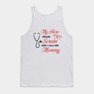 Nurse Daughter - My hero wears scrubs and I call her mommy Tank Top